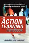 The Action Learning Handbook: Powerful Techniques for Education, Professional Development and Training By Anne Brockbank, Ian McGill Cover Image