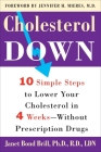 Cholesterol Down: Ten Simple Steps to Lower Your Cholesterol in Four Weeks--Without Prescription Drugs By Janet Bond Brill, PhD RD Cover Image