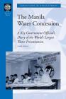 The Manila Water Concession: A Key Government Official's Diary of the World's Largest Water Privatization (Directions in Development) By Mark Dumol Cover Image
