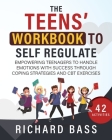 The Teens' Workbook to Self Regulate By Richard Bass Cover Image