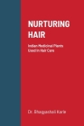 Nurturing Hair: Indian Medicinal Plants Used In Hair Care Cover Image