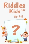 Riddles For Kids Age 9-12: Trivia Quiz Book Cover Image