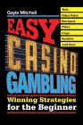Easy Casino Gambling: Winning Strategies for the Beginner By Gayle Mitchell Cover Image