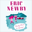 Slowly Down the Ganges By Eric Newby, James Bryce (Read by) Cover Image