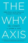 The Why Axis: Hidden Motives and the Undiscovered Economics of Everyday Life By Uri Gneezy, John List, Steven D. Levitt (Foreword by) Cover Image