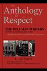 An Anthology of Respect: The Pullman Porters National Historic Registry of African American Railroad Employees By Lyn Hughes Cover Image