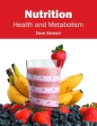 Nutrition: Health and Metabolism By Dave Stewart (Editor) Cover Image