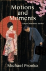 Motions and Moments By Michael Pronko Cover Image