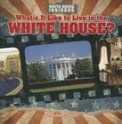 What's It Like to Live in the White House? (White House Insiders) By Kathleen Connors Cover Image