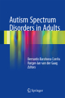 Autism Spectrum Disorders in Adults By Bernardo Barahona Corrêa (Editor), Rutger-Jan Van Der Gaag (Editor) Cover Image