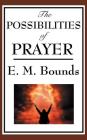 The Possibilities of Prayer By Edward M. Bounds Cover Image