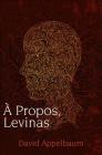 A Propos, Levinas By David Appelbaum Cover Image