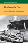 The Street Is Ours (Cambridge Latin American Studies #111) By Shawn William Miller Cover Image