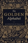 The Golden Alphabet (Updated, Annotated): An Exposition of Psalm 119 Cover Image