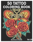 50 Tattoo Coloring Book: An Adult Coloring Book with Awesome and Relaxing Tattoo Designs for Men and Women Coloring Pages Volume 10 By Benmore Book Cover Image