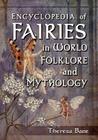 Encyclopedia of Fairies in World Folklore and Mythology By Theresa Bane Cover Image