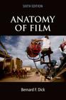 Anatomy of Film, 6e By Bernard F. Dick Cover Image