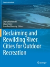 Reclaiming and Rewilding River Cities for Outdoor Recreation (Estuaries of the World) By Charly Machemehl (Editor), Olivier Sirost (Editor), Jean-Paul Ducrotoy (Editor) Cover Image