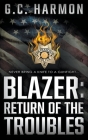 Blazer: Return of the Troubles: A Cop Thriller By G. C. Harmon Cover Image