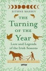 The Turning of the Year: Lore and Legends of the Irish Seasons By Eithne Massey Cover Image