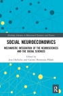 Social Neuroeconomics: Mechanistic Integration of the Neurosciences and the Social Sciences (Routledge Advances in Behavioural Economics and Finance) By Jens Harbecke (Editor), Carsten Herrmann-Pillath (Editor) Cover Image