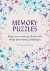 Memory Puzzles: Keep Your Memory Sharp with These Stimulating Challenges By Gareth Moore Cover Image