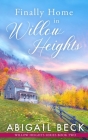 Finally Home in Willow Heights By Abigail Beck Cover Image