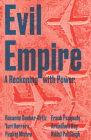 Evil Empire (Boston Review / Forum) By Deborah Chasman (Editor), Joshua Cohen (Editor) Cover Image