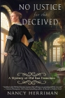 No Justice for the Deceived (Mystery of Old San Francisco #6) By Nancy Herriman Cover Image