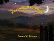 Earth Falls Asleep By Donna Marie Tabone Cover Image