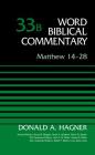Matthew 14-28, Volume 33b: 33 (Word Biblical Commentary) By Donald a. Hagner, Bruce M. Metzger (Editor), David Allen Hubbard (Editor) Cover Image