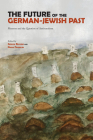 The Future of the German-Jewish Past: Memory and the Question of Antisemitism By Gideon Reuveni (Editor), Diana Franklin (Editor) Cover Image