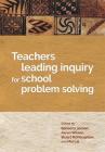 Teachers Leading Inquiry for School Problem Solving By Rebecca Jesson (Editor), Aaron Wilson (Editor), Stuart McNaughton (Editor) Cover Image