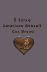 I love American Bobtail Cat Breed By Rach Yag Cover Image