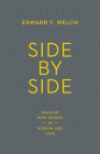 Side by Side: Walking with Others in Wisdom and Love By Edward T. Welch Cover Image