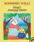 Hazel's Amazing Mother By Rosemary Wells Cover Image