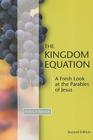 Kingdom Equation, Second Edition: A Fresh Look at the Parables of Jesus By John Timmer Cover Image