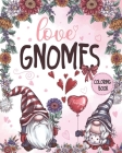 Love Gnomes coloring book: A Beautiful love Gnomes coloring book for Stress Relief and Relaxation By J. Lucci Cover Image