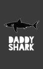 Daddy Shark: Daddy Shark Notebook - Family Tribe Dad Doodle Diary Book Gift for Father Who Loves White Sharks or Fisherman Dad Who Cover Image