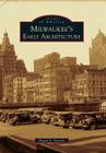 Milwaukee's Early Architecture (Images of America (Arcadia Publishing)) Cover Image