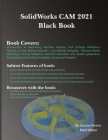 SolidWorks CAM 2021 Black Book By Gaurav Verma, Matt Weber Cover Image