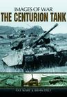 The Centurion Tank (Images of War) By Brian Delf, Pat Ware Cover Image