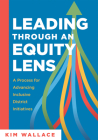 Leading Through an Equity Lens: A Process for Advancing Inclusive District Initiatives (Overcome Barriers to Educational Equity and Refine Systems Int Cover Image