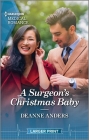 A Surgeon's Christmas Baby: Curl Up with This Magical Christmas Romance! By Deanne Anders Cover Image