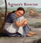 Agnes's Rescue: The True Story of an Immigrant Girl (Young American Immigrants #1) By Karl Beckstrand, Veara Southworth Fife Cover Image
