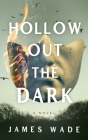 Hollow Out the Dark Cover Image