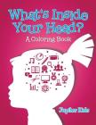 What's Inside Your Head? (A Coloring Book) Cover Image
