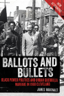 Ballots and Bullets: Black Power Politics and Urban Guerrilla Warfare in 1968 Cleveland By James Robenalt Cover Image