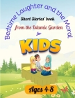 Bedtime laughter and the Moral Short Stories' book from the Islamic Garden for Kids Ages 4-8: Islamic Bedtime Stories: Slumber Time with a Side of Smi Cover Image