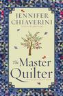 The Master Quilter: An Elm Creek Quilts Novel (The Elm Creek Quilts #6) By Jennifer Chiaverini Cover Image